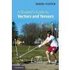 A Student's Guide to Vectors and Tensors