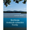 Světem českých rybníků - Čechy - Ladislav Miček