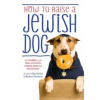 How To Raise A Jewish Dog