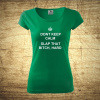 Dont keep calm, Barva Zelená, Velikost 2XL Bezvatriko.cz 208212
