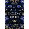 A Taste of Gold and Iron - Alexandra Rowland, Pan Macmillan