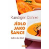 Jídlo jako šance - Dahlke Ruediger