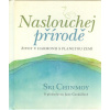 Chinmoy Sri: Naslouchej přírodě (Výběr z textů, přednášek a odpovědí Sri Chinmoye zachycující jeho pohled na kořeny současného stavu životního prostředí. Co může udělat každý z nás. ( 147 str. V6) (vy