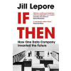 If Then : How One Data Company Invented the Future