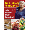 Se Stellou v kuchyni - Velká kuchařka Stelly Zázvorkové - Stella Zázvorková