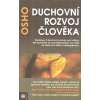 Osho: Duchovní rozvoj člověka (Můžete nalézt cokoliv, pokud opravdu hledáte, ale většina lidí promrhá svůj život hledáním věcí. O napětí mezi tím, čím jste a tím, čím chcete být. ( 195 str. B5) (vydán