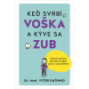 Keď svrbí voška a kýve sa zub - Detská medicína od 4 do 12 rokov jasne a zrozumiteľne
