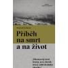 Příběh na smrt a na život - Wojciech Tochman
