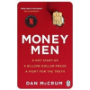 Money Men: A Hot Startup, A Billion Dollar Fraud, A Fight for the Truth - Dan McCrum