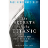 Secrets of the Titanic (Paul-Henri Nargeolet)(Brožovaná)