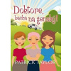 Doktore, bacha na ženský! - Taylor Patrick