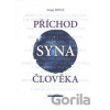 Příchod Syna člověka - Sergej Miháľ