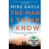 The Man I Think I Know - Mike Gayle