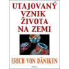 Utajovaný vznik života na zemi - Erich von Däniken