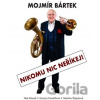 Mojmír Bártek. Nikomu nic neříkej! - Aleš Křenek, Hedvika Šlápotová, Zuzana Nevěřilová