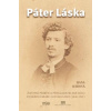 Páter Láska Životní příběh a překladatelské dílo kyjského faráře Gustava Lásky 1848–1921 - Kabátová Hana