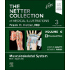 The Netter Collection of Medical Illustrations: Musculoskeletal System Volume 6 Part I 3rd Edi - Joseph Iannotti Richard Parker Tom Mroz Brendan Patterso