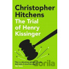 The Trial of Henry Kissinger - Christopher Hitchens