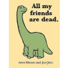 All My Friends Are Dead