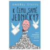 K čemu samé jedničky? - Šteffl Ondřej