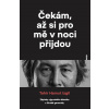 Čekám, až si pro mě v noci přijdou - Tahir Hamut Izgil