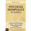 Psychická manipulace ve vztazích - Barbara E. Hort