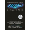 Aliens vs. Predators - Ultimate Prey - Bryan Thomas Schmidt, Mira Grant, Maurice Broaddus, Louis Ozawa, Jonathan Maberry, Delilah S. Dawson