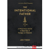 The Intentional Father – A Practical Guide to Raise Sons of Courage and Character - David Kinnaman, Jon Tyson