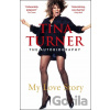Tina Turner: My Love Story - Tina Turner