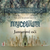 Mycelium I: Jantarové oči - Vilma Kadlečková (mp3 audiokniha)