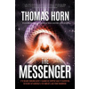 The Messenger:: It's Headed Towards Earth! It Cannot Be Stopped! and It's Carrying the Secret of America's, the Word's, and Your Tomor ()