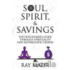 Soul, Spirit and Savings - Ray Maor