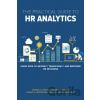 Practical Guide to HR Analytics - Shonna D. Waters, Valerie Streets, Lindsay McFarlane, Rachael Johnson-Murray