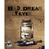 Bad Dream: Fever
