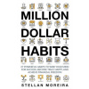 Million Dollar Habits: 27 Powerful Habits to Wire Your Mind For Success, Become Truly Happy, and Achieve Financial Freedom