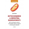 Mitochondrie a medicína budoucnosti - Klíč k pochopení nemocí, chronických chorob, stárnutí a života jako takového