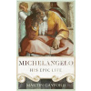 Michelangelo: His Epic Life