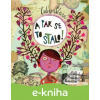 E-kniha A pak se to stalo! - Ester Stará, Martina Matlovičová (ilustrátor)