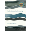 As the Women Lay Dreaming - Donald S Murray