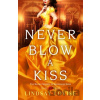 Never Blow a Kiss - Lindsay Lovise