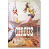 Circus. 1870s–1950s, - Linda Granfield, Fred Dahlinger, Taschen GmbH