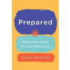 Prepared : What Our Kids Need to Be Ready for Life