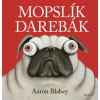 Mopslík Darebák - Aaron Blabey