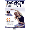 Zacvičte s bolestí - 66 praktických cviků pro oblast hlavy, šíje, krku, hrudníku, páteře, končetin a pánevní oblasti - Alena Palasová