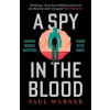 A Spy in the Blood - Paul Warner, Bonnier Books UK