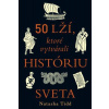 50 lží, ktoré vytvárali históriu sveta
