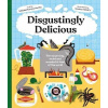 Disgustingly Delicious: The surprising, weird and wonderful food of the world - Soledad Marino Romero