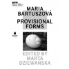 Maria Bartuszova - Provisional Forms
