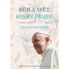 Bůh a svět, který přijde - Papež František
