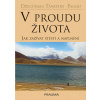 V proudu života - Jak zažívat štěstí a n - Džecünma Tändzin Palmo